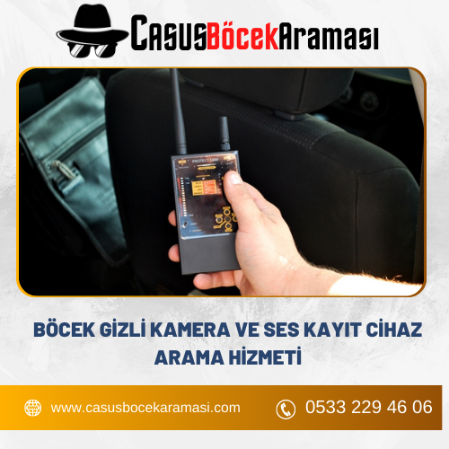 Böcek Gizli Kamera ve Ses Kayıt Cihaz Arama Hizmeti