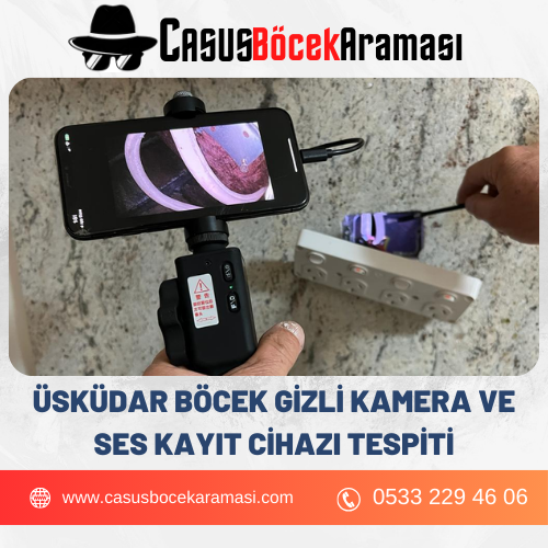 Üsküdar Böcek Gizli Kamera ve Ses Kayıt Cihazı Tespiti